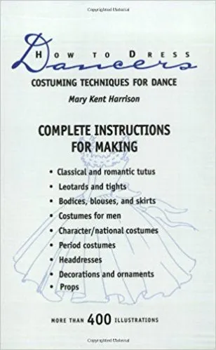 How to Dress Dancers by Mary Kent Harrison